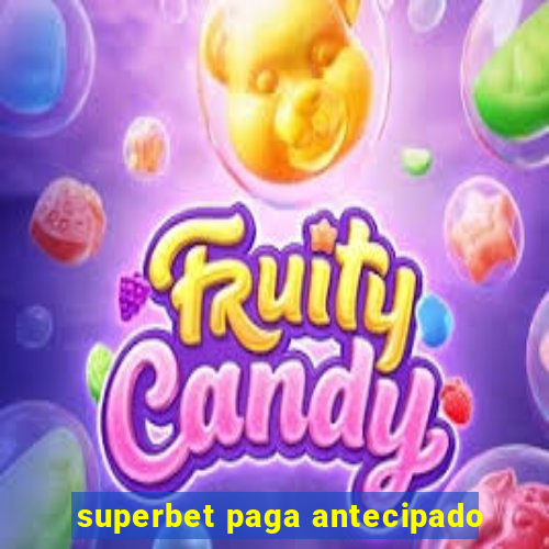 superbet paga antecipado